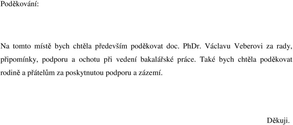 Václavu Veberovi za rady, připomínky, podporu a ochotu při