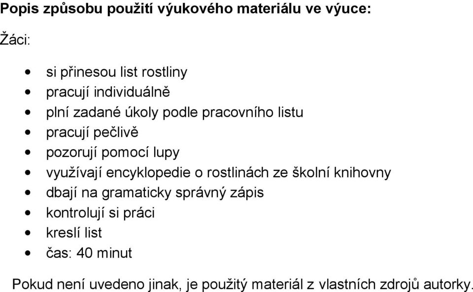 využívají encyklopedie o rostlinách ze školní knihovny dbají na gramaticky správný zápis