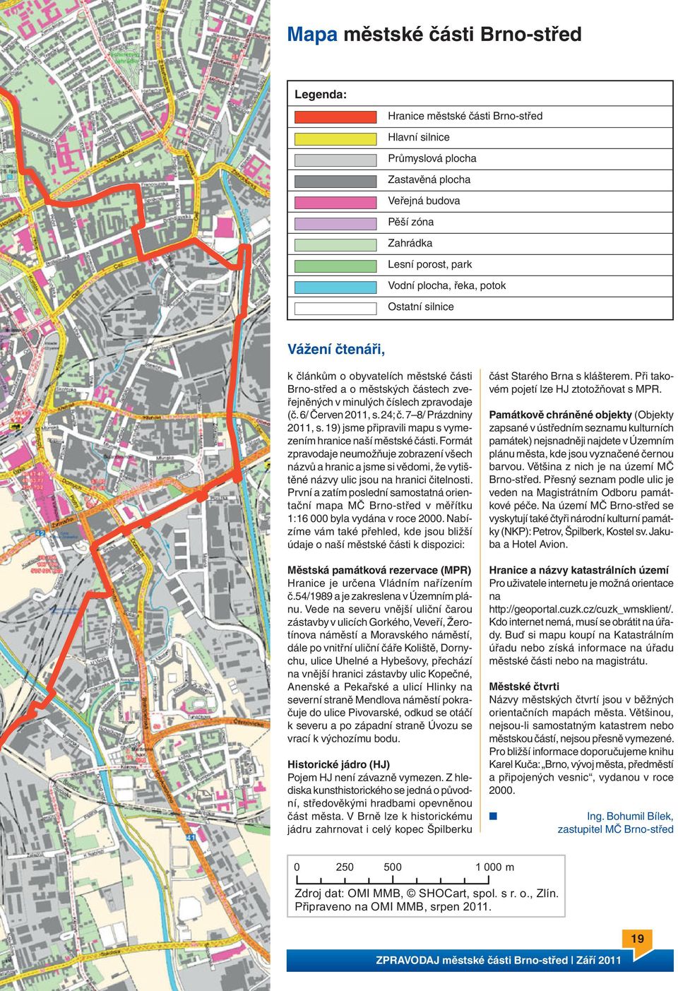 7 8/ Prázdniny 2011, s.19) jsme připravili mapu s vymezením hranice naší městské části.