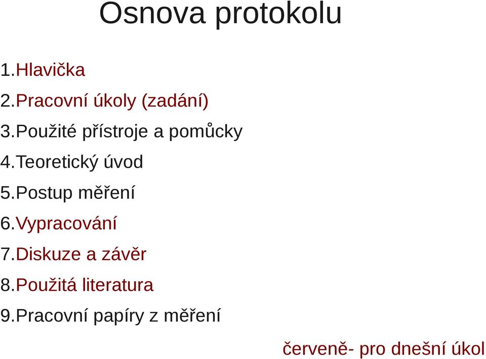 Postup měření 6.Vypracování 7.Diskuze a závěr 8.