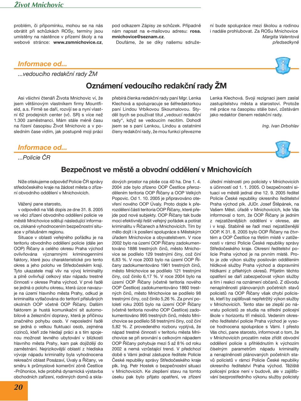 Za ROSu Mnichovice Margita Valentová předsedkyně Informace od.
