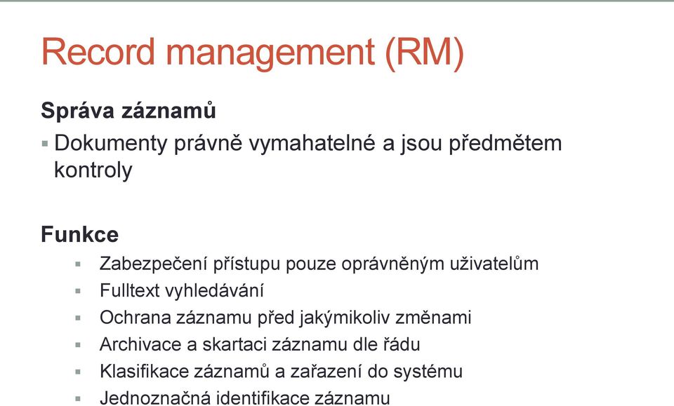 Fulltext vyhledávání Ochrana záznamu před jakýmikoliv změnami Archivace a