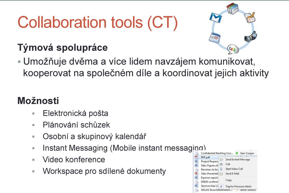 Možnosti Elektronická pošta Plánování schůzek Osobní a skupinový kalendář