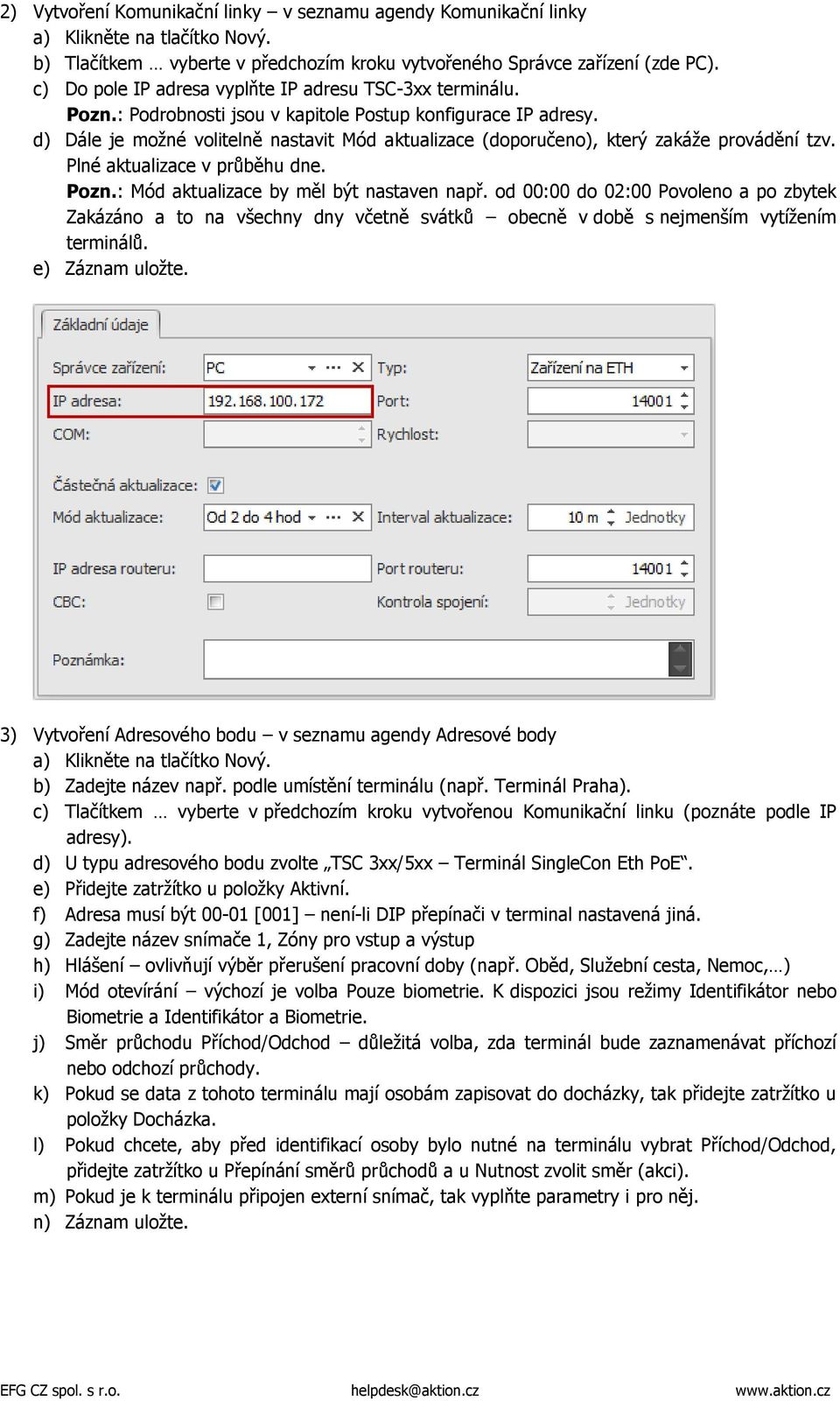 d) Dále je možné volitelně nastavit Mód aktualizace (doporučeno), který zakáže provádění tzv. Plné aktualizace v průběhu dne. Pozn.: Mód aktualizace by měl být nastaven např.