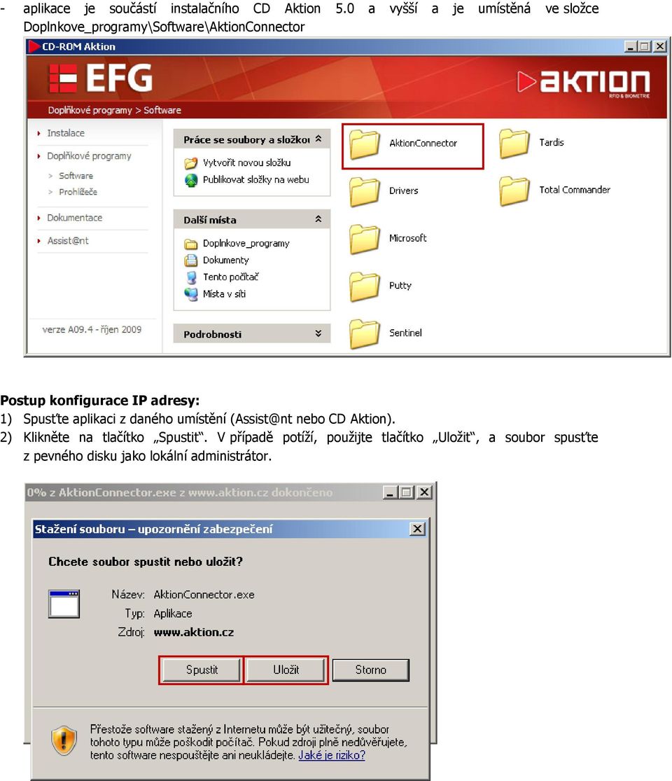 konfigurace IP adresy: 1) Spusťte aplikaci z daného umístění (Assist@nt nebo CD Aktion).