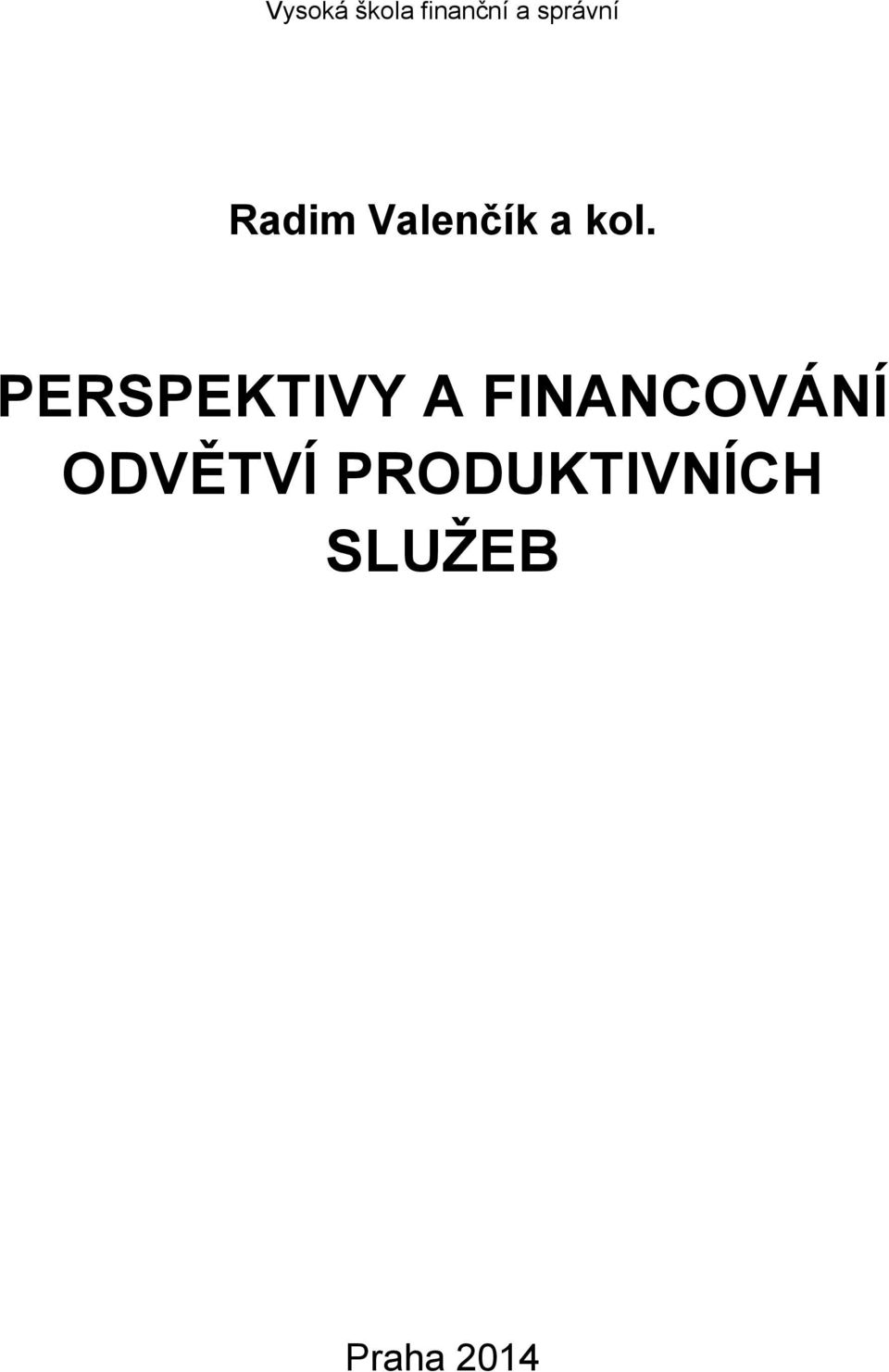 PERSPEKTIVY A FINANCOVÁNÍ