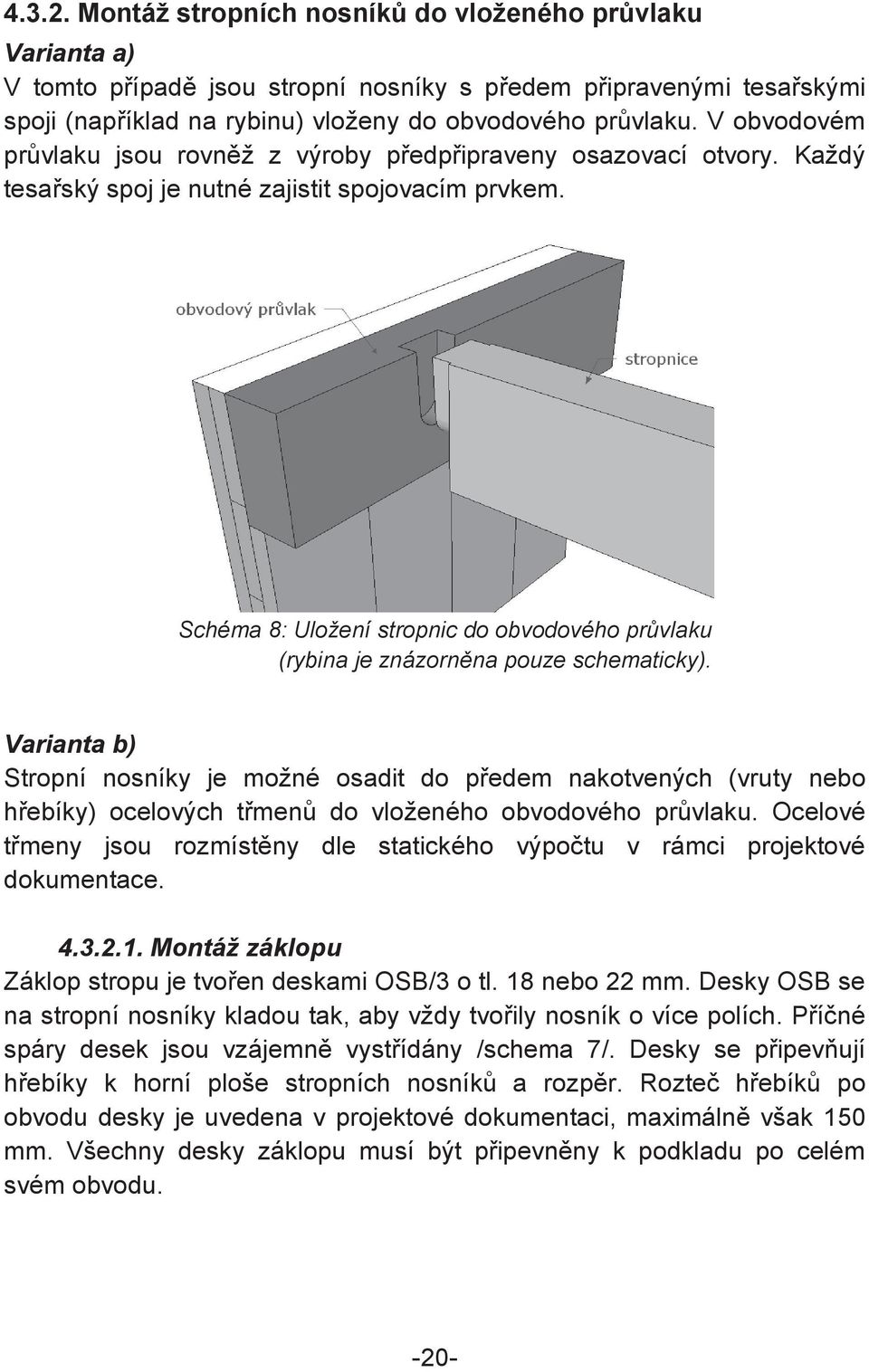 Schéma 8: Uložení stropnic do obvodového prvlaku (rybina je znázornna pouze schematicky).