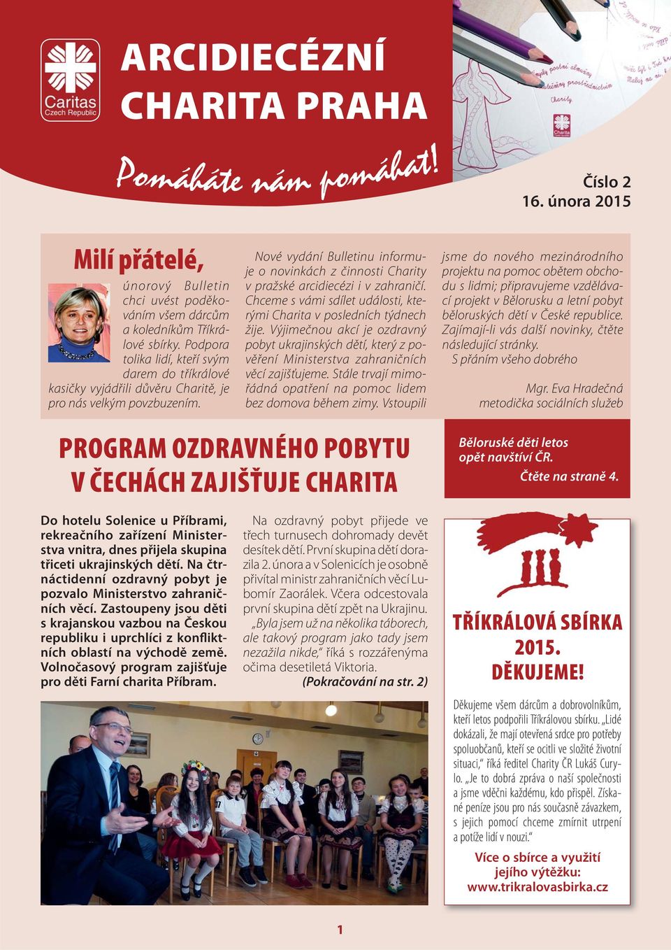 Nové vydání Bulletinu informuje o novinkách z činnosti Charity v pražské arcidiecézi i v zahraničí. Chceme s vámi sdílet události, kterými Charita v posledních týdnech žije.