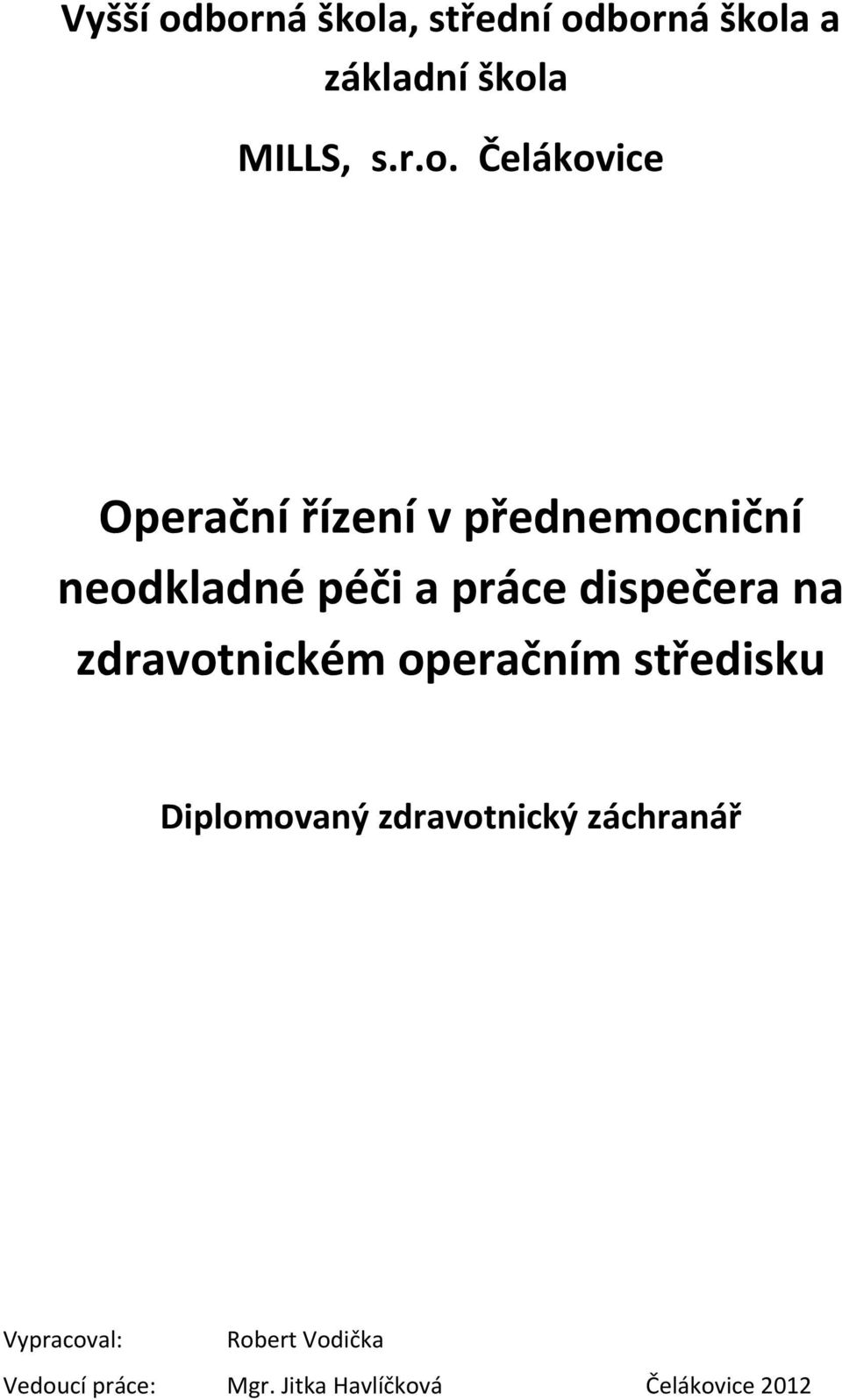 Čelákovice Operační řízení v přednemocniční neodkladné péči a práce