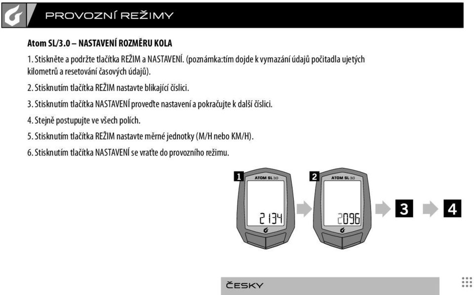 Stisknutím tlačítka REŽIM nastavte blikající číslici. 3.