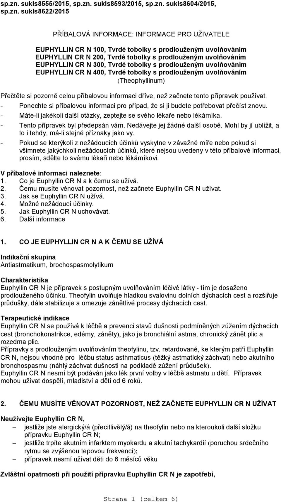 tobolky s prodlouženým uvolňováním EUPHYLLIN CR N 300, Tvrdé tobolky s prodlouženým uvolňováním EUPHYLLIN CR N 400, Tvrdé tobolky s prodlouženým uvolňováním Theophyllinum) Přečtěte si pozorně celou