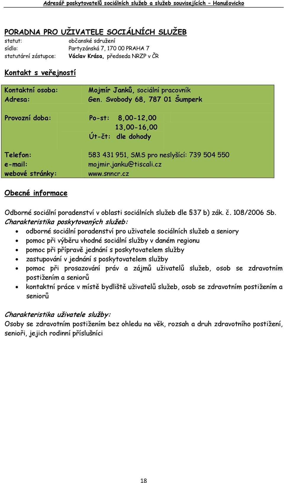 cz Odborné sociální poradenství v oblasti sociálních služeb dle 37 b) zák. č. 108/2006 Sb.