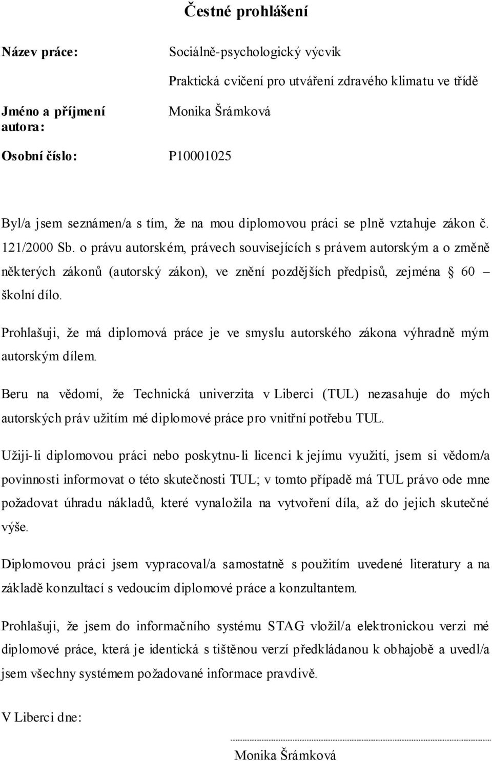 o právu autorském, právech souvisejících s právem autorským a o změně některých zákonů (autorský zákon), ve znění pozdějších předpisů, zejména 60 školní dílo.