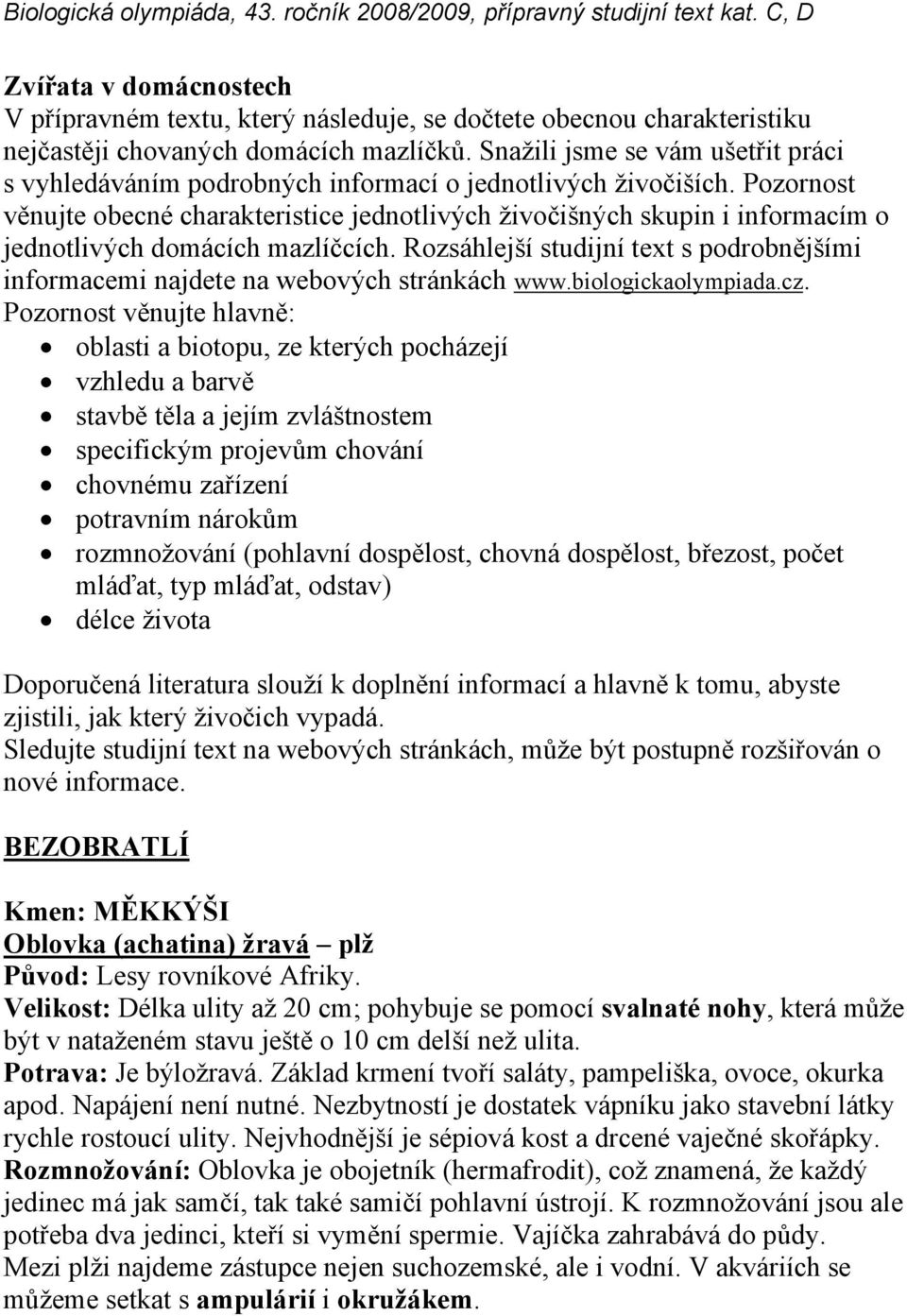 Pozornost věnujte obecné charakteristice jednotlivých živočišných skupin i informacím o jednotlivých domácích mazlíčcích.