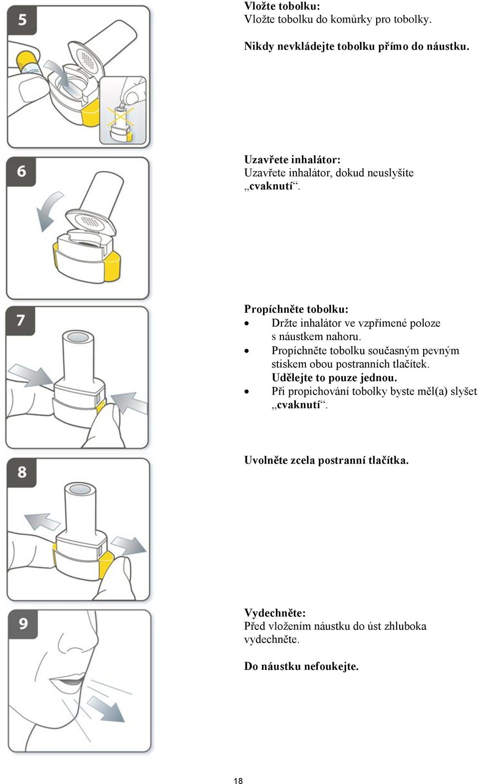 Propíchněte tobolku: Držte inhalátor ve vzpřímené poloze s náustkem nahoru.