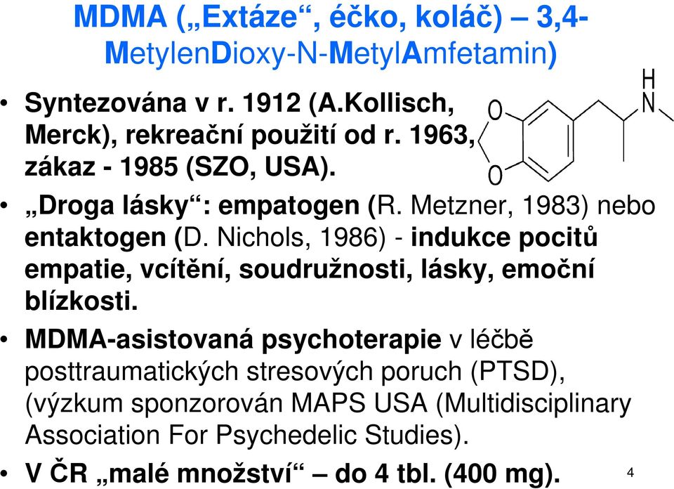 Nichols, 1986) - indukce pocitů empatie, vcítění, soudružnosti, lásky, emoční blízkosti.