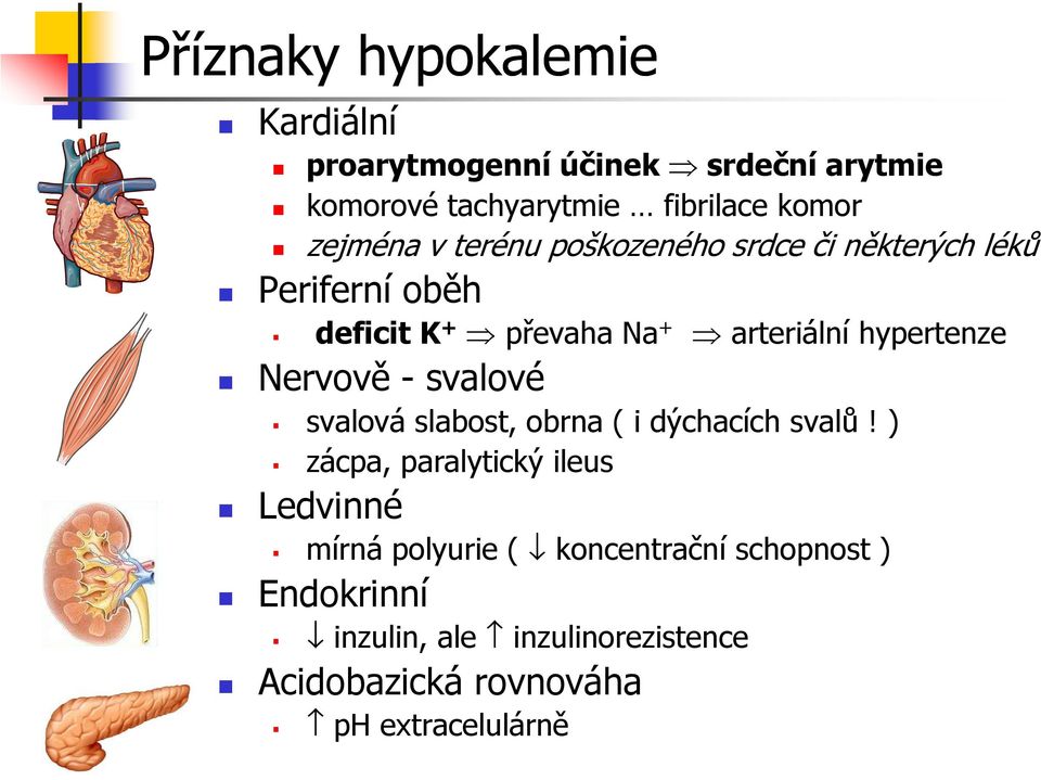 hypertenze Nervově - svalové svalová slabost, obrna ( i dýchacích svalů!