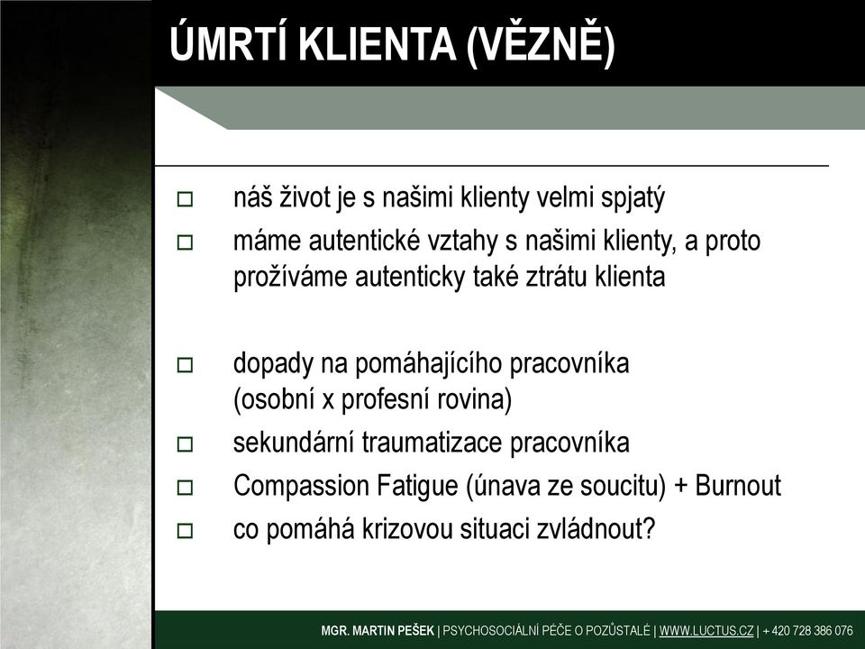 pomáhajícího pracovníka (osobní x profesní rovina) sekundární traumatizace