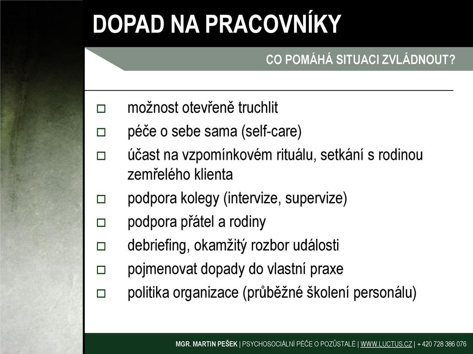 setkání s rodinou zemřelého klienta podpora kolegy (intervize, supervize) podpora přátel