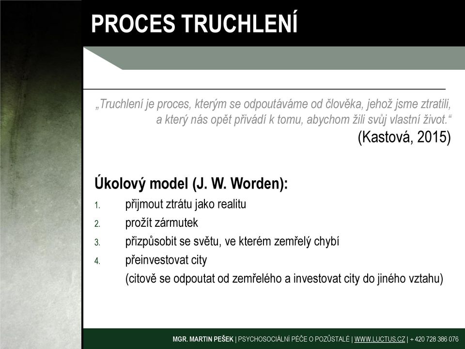 W. Worden): 1. přijmout ztrátu jako realitu 2. prožít zármutek 3.