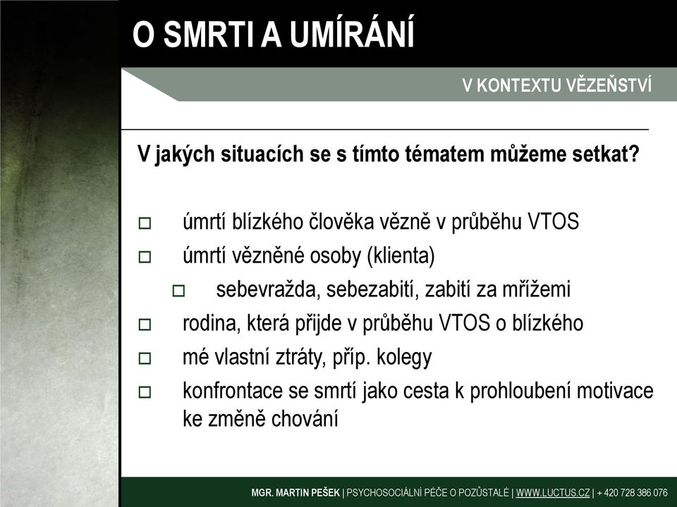 úmrtí blízkého člověka vězně v průběhu VTOS úmrtí vězněné osoby (klienta) sebevražda,