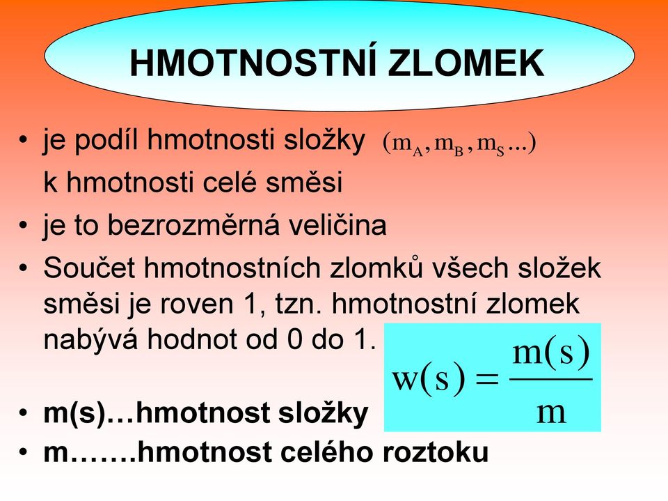 ..) Součet hmotnostních zlomků všech složek směsi je roven 1, tzn.