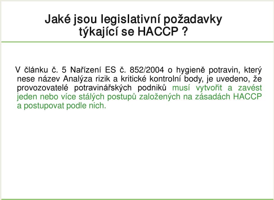 body, je uvedeno, že provozovatelé potravinářských podniků musí vytvořit a zavést