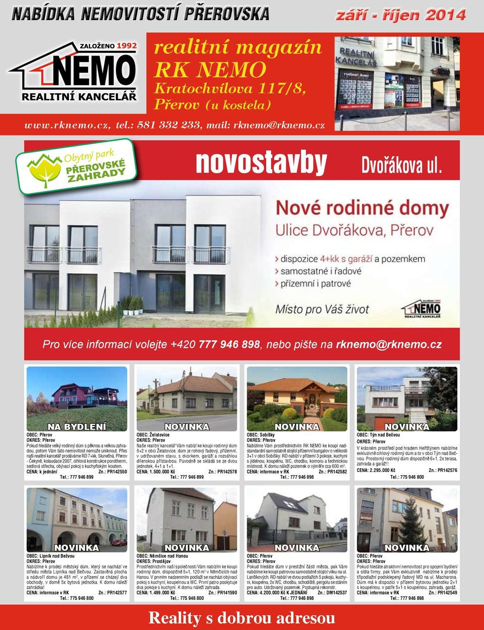 Přes naši realitní kancelář prodáváme RD 7+kk, Slunečná, Přerov - Čekyně, kolaudace 2007, cihlová konstrukce porotherm, sedlová střecha, obývací pokoj s kuchyňským koutem. Zn.