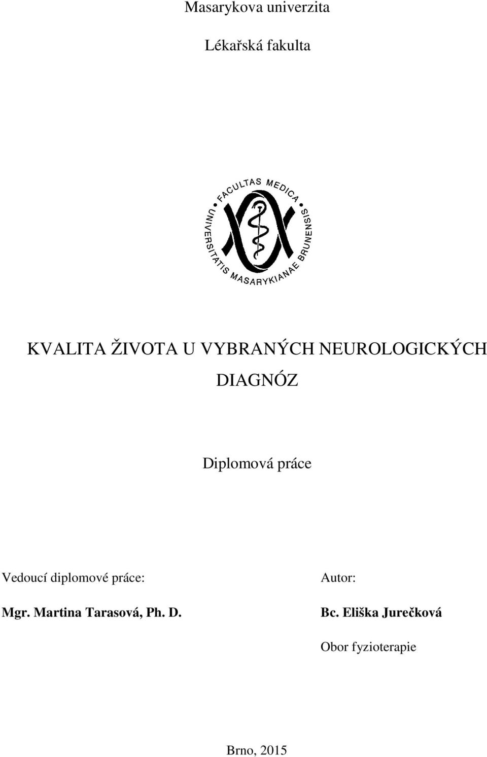 Vedoucí diplomové práce: Mgr. Martina Tarasová, Ph. D.