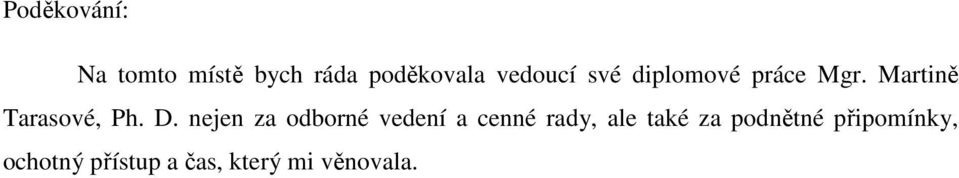 D. nejen za odborné vedení a cenné rady, ale také za