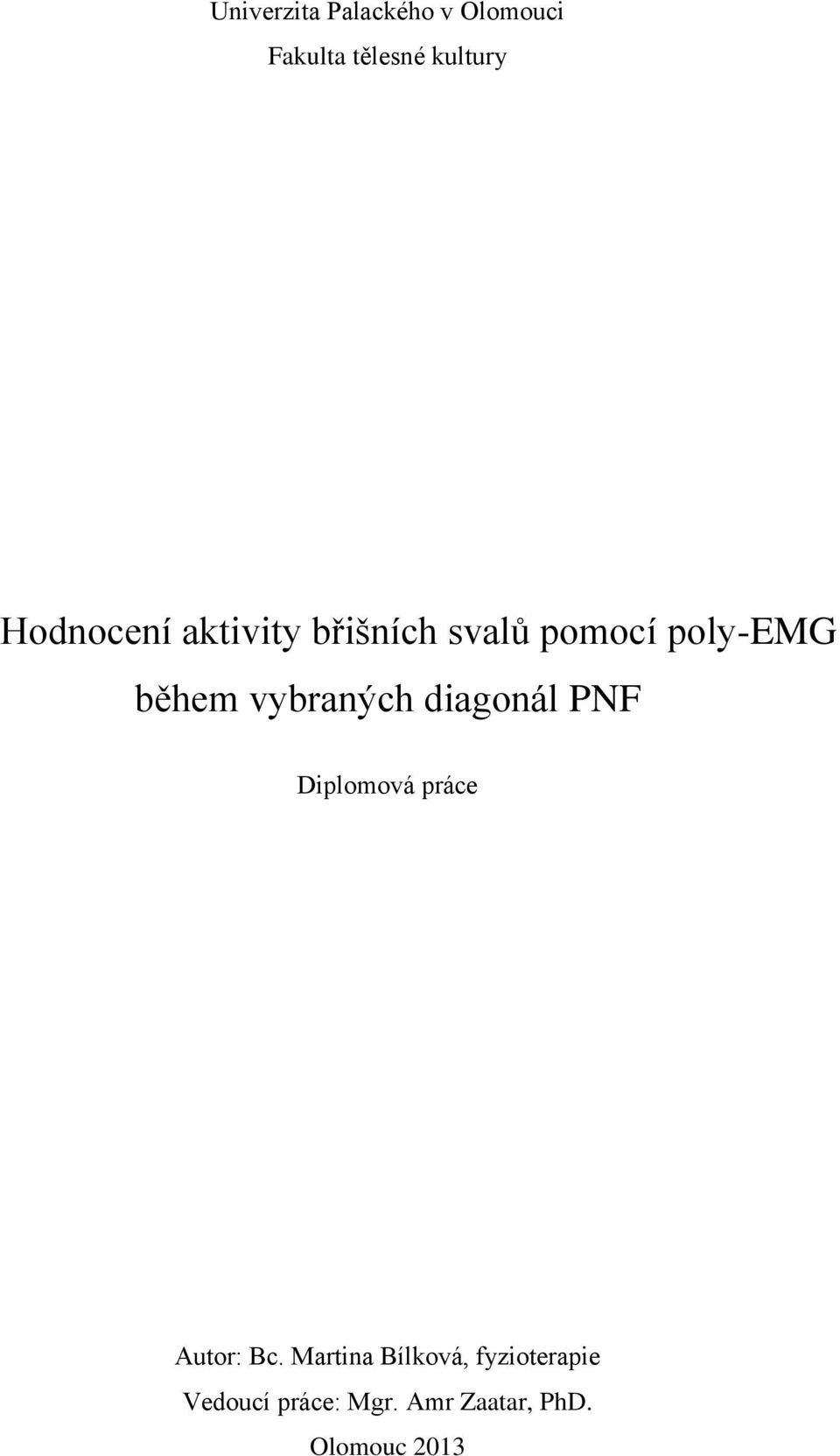 vybraných diagonál PNF Diplomová práce Autor: Bc.