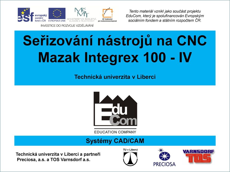 Seřizování nástrojů na CNC Mazak Integrex 100 - IV Technická univerzita v