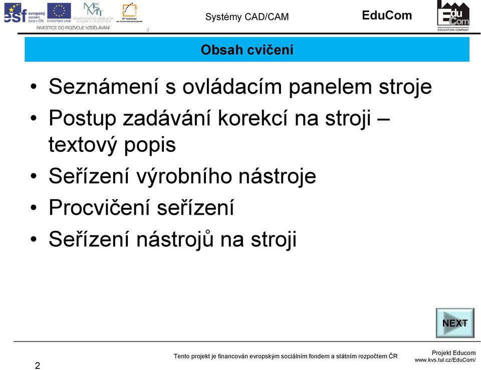 zadávání korekcí na stroji textový popis Seřízení