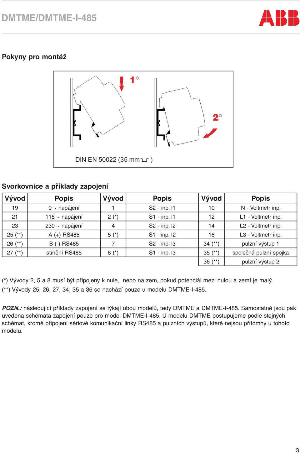 l3 34 (**) pulzní výstup 1 27 (**) stínění RS485 8 (*) S1 - inp.