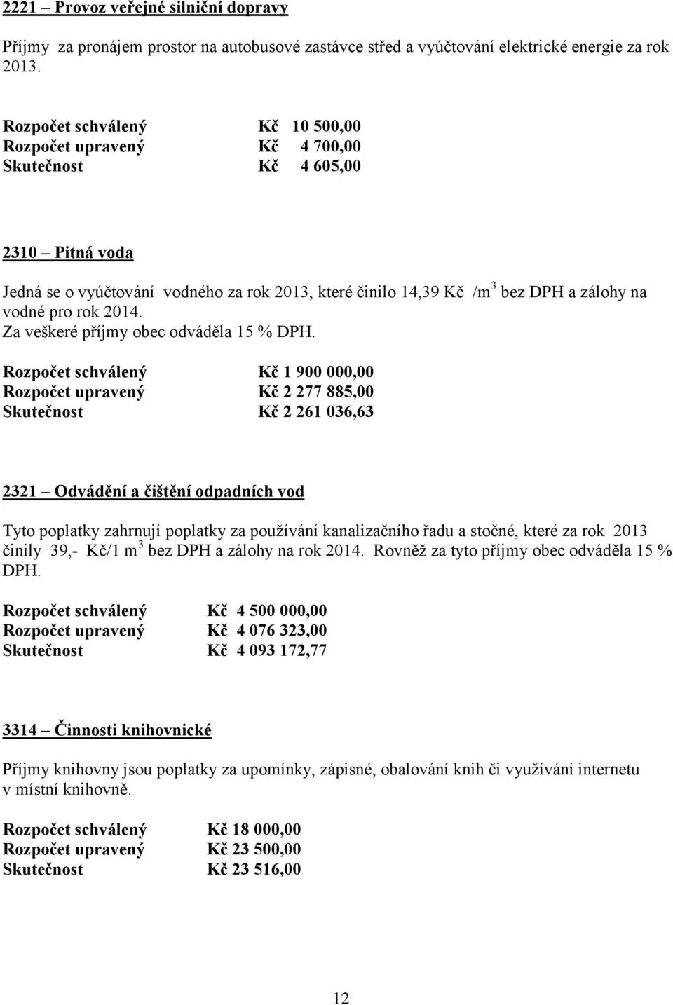 pro rok 2014. Za veškeré příjmy obec odváděla 15 % DPH.