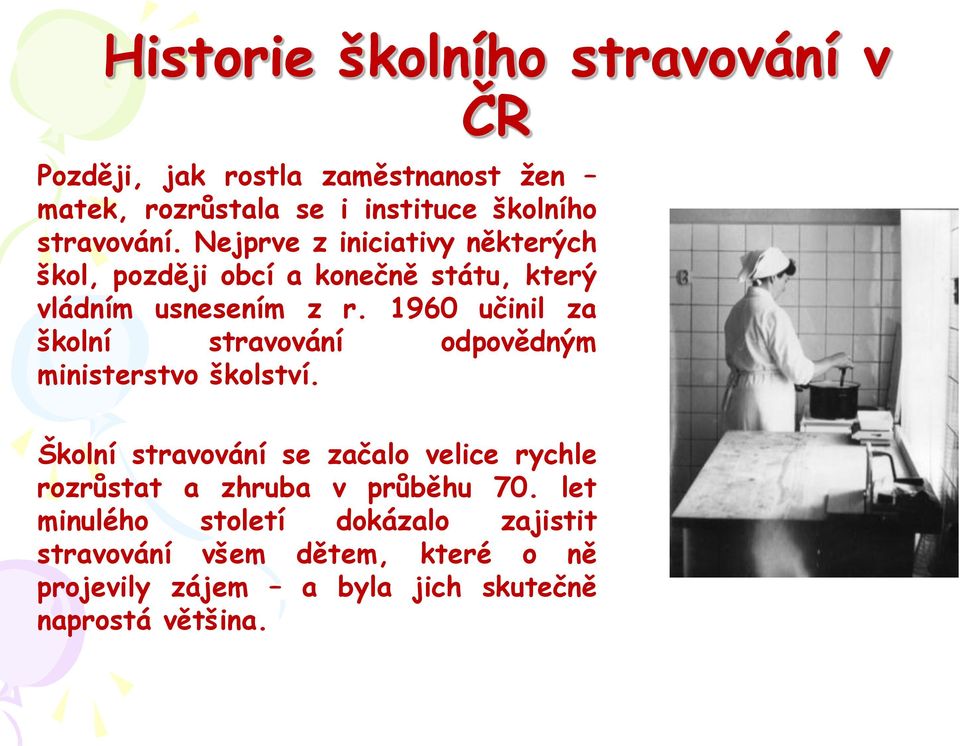 1960 učinil za školní stravování odpovědným ministerstvo školství.