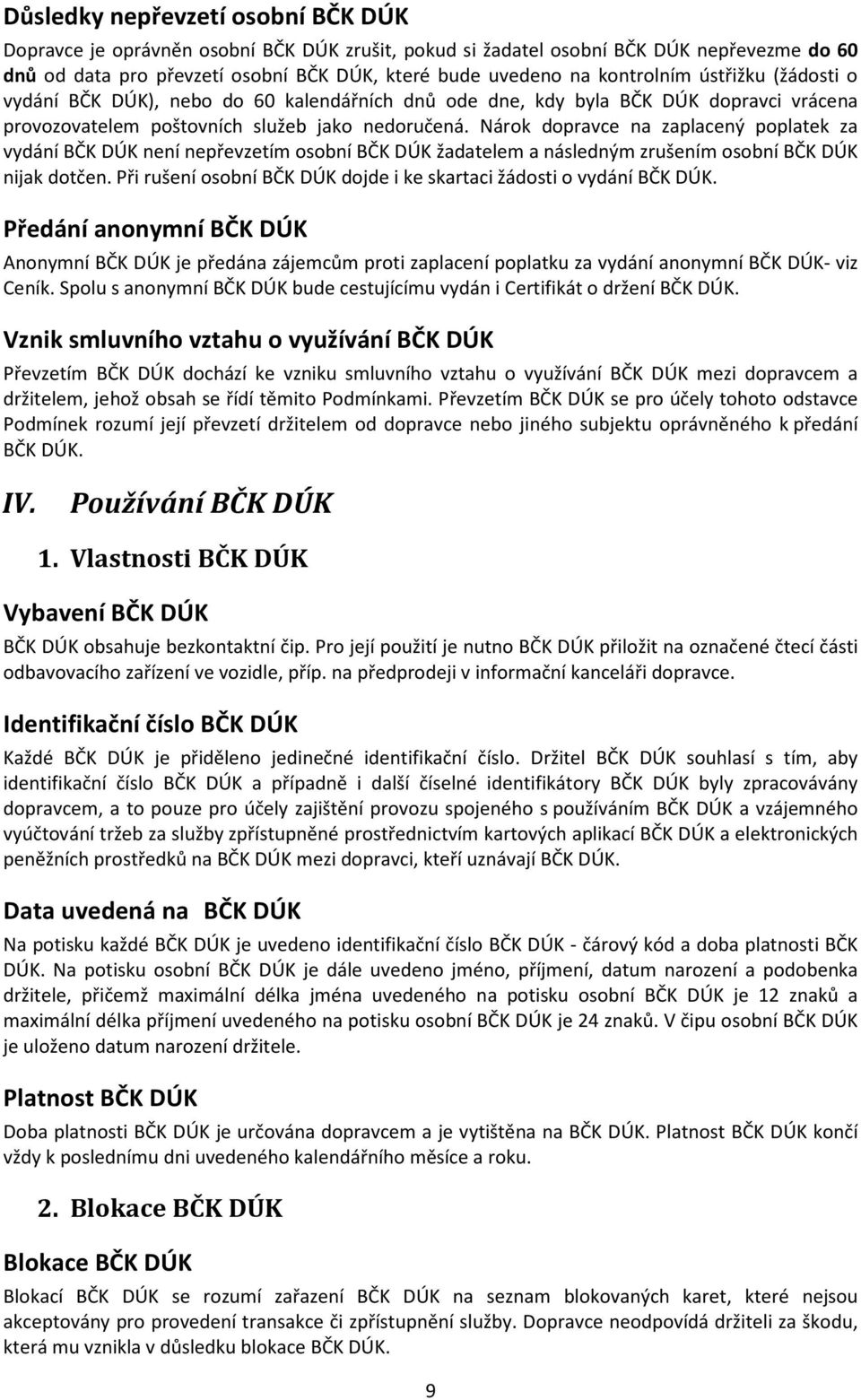 Nárok dopravce na zaplacený poplatek za vydání BČK DÚK není nepřevzetím osobní BČK DÚK žadatelem a následným zrušením osobní BČK DÚK nijak dotčen.