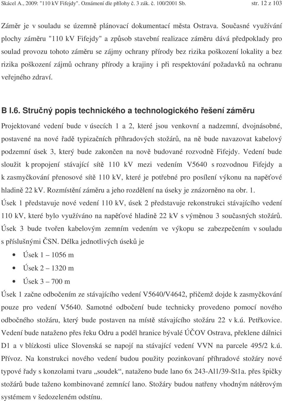 poškození zájm ochrany pírody a krajiny i pi respektování požadavk na ochranu veejného zdraví. B I.6.