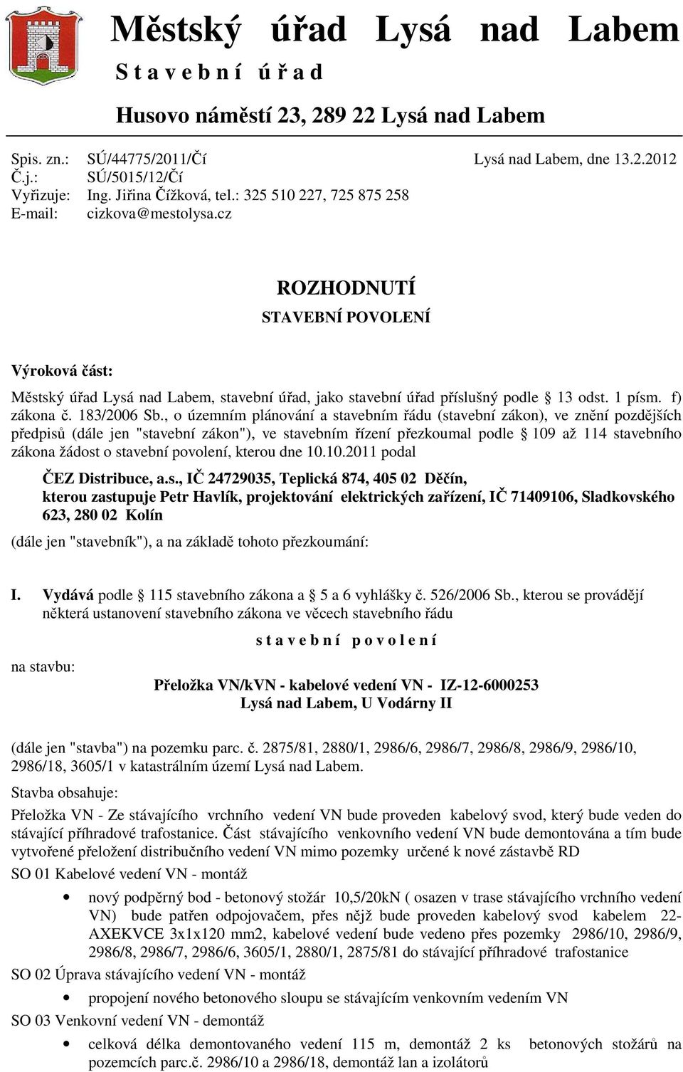 1 písm. f) zákona č. 183/2006 Sb.