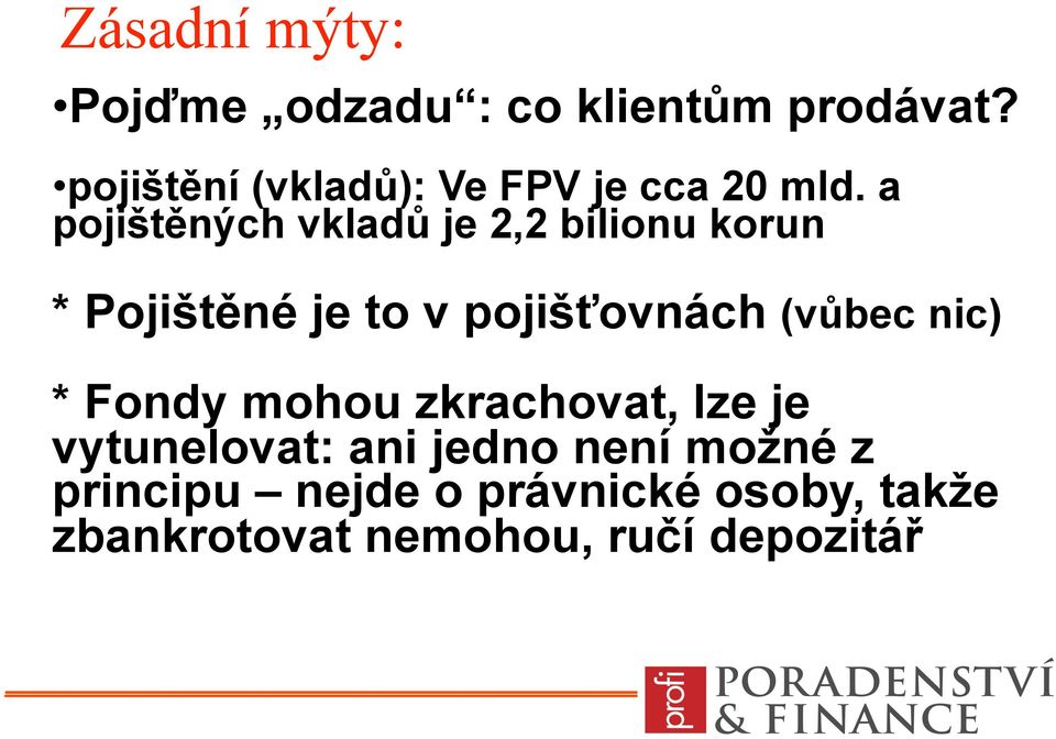 a pojištěných vkladů je 2,2 bilionu korun * Pojištěné je to v pojišťovnách (vůbec