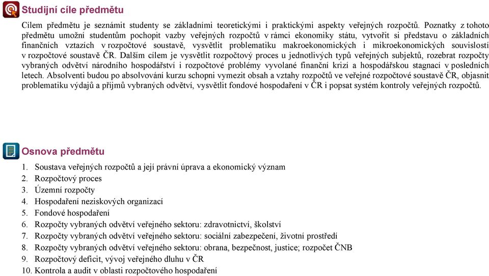 problematiku makroekonomických i mikroekonomických souvislostí v rozpočtové soustavě ČR.