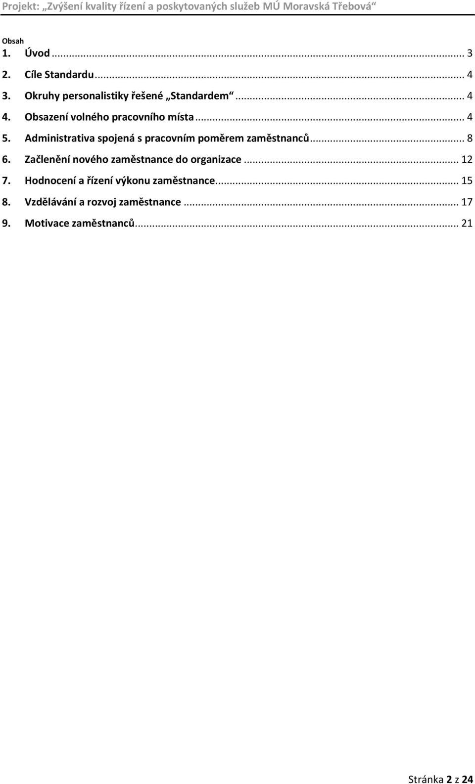 Administrativa spojená s pracovním poměrem zaměstnanců... 8 6.