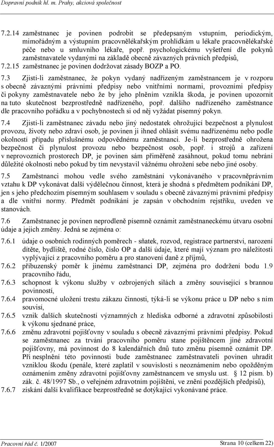 2.15 zaměstnanec je povinen dodržovat zásady BOZP a PO. 7.