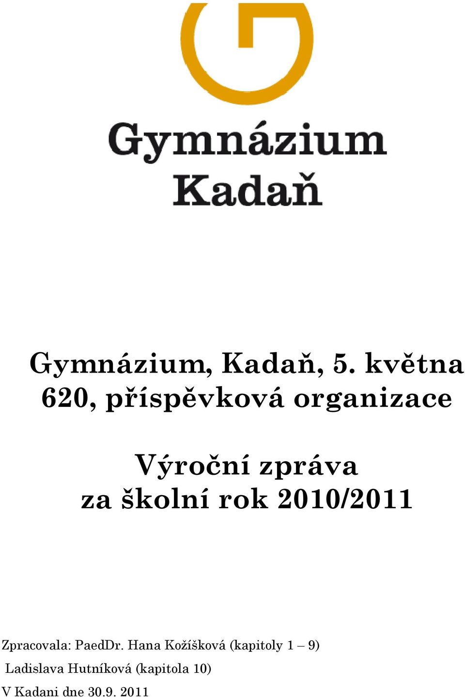 za školní rok 2010/2011 Zpracovala: PaedDr.