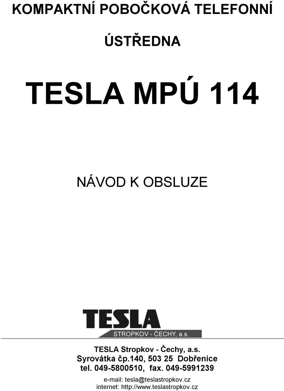 140, 503 25 Dobřenice tel. 049-5800510, fax.