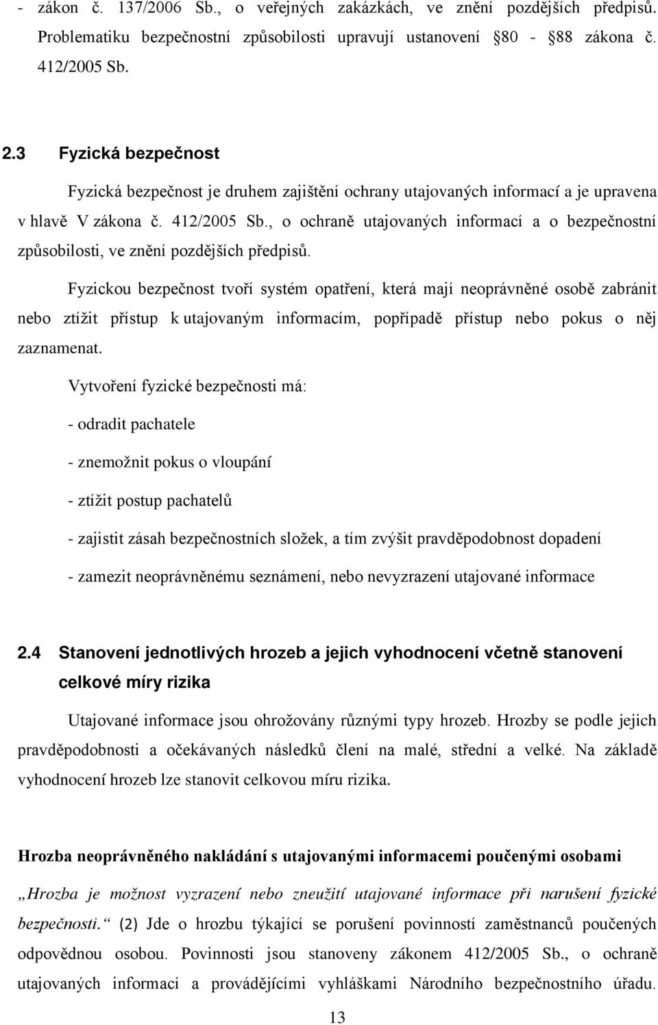 , o ochraně utajovaných informací a o bezpečnostní způsobilosti, ve znění pozdějších předpisů.