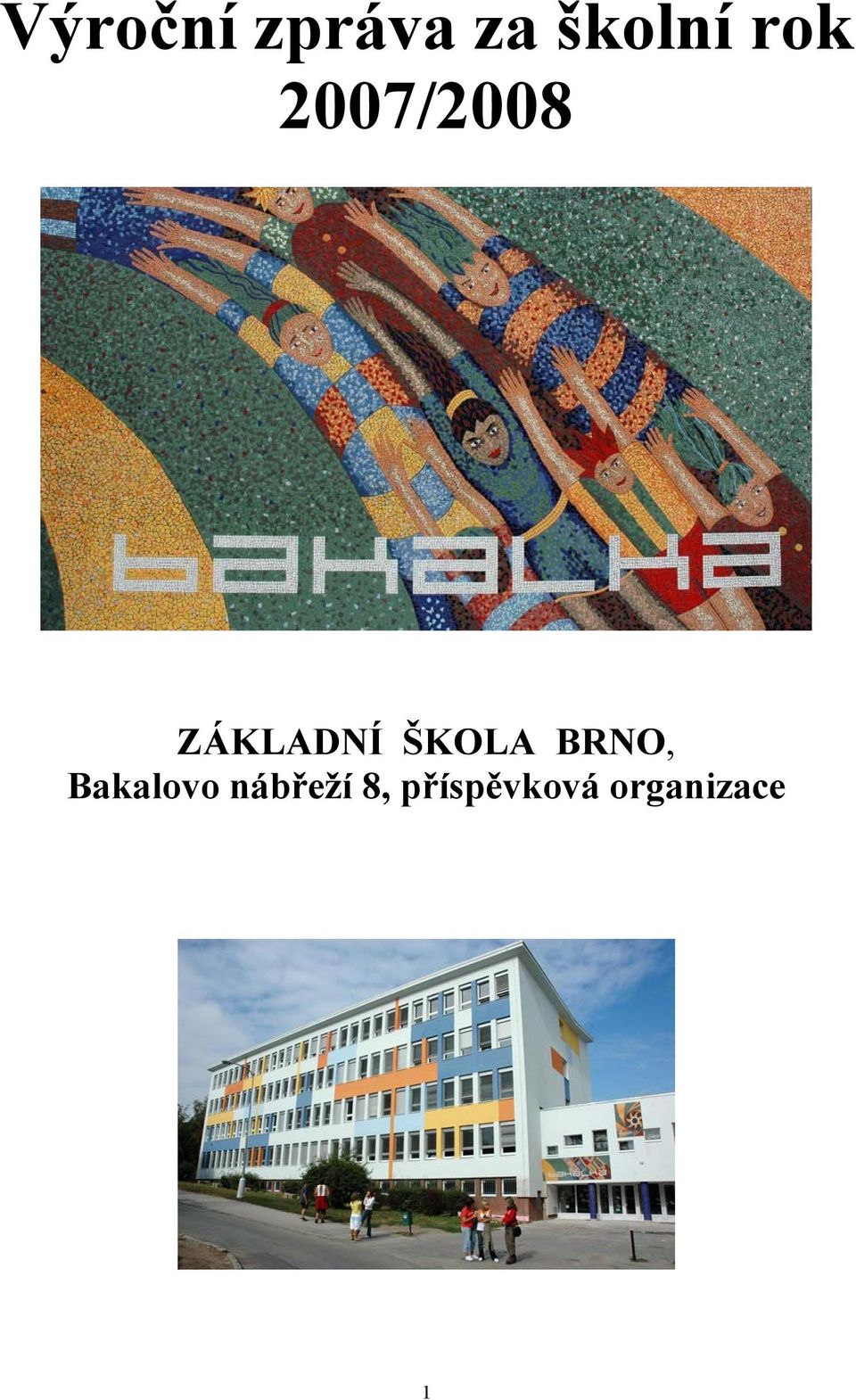 ŠKOLA BRNO, Bakalovo