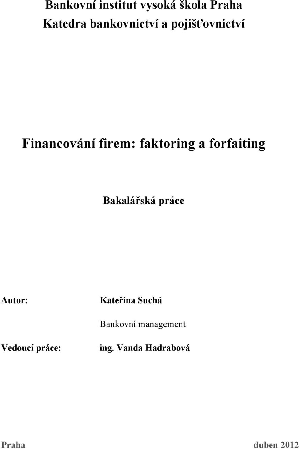 faktoring a forfaiting Bakalářská práce Autor: Kateřina