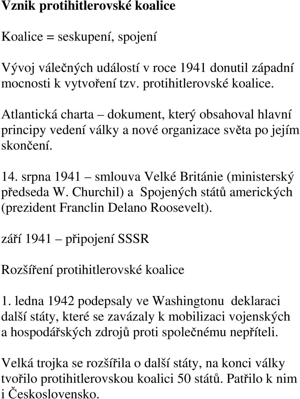 září 1941 připojení SSSR Rozšíření protihitlerovské koalice 1.