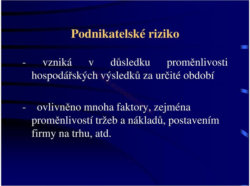 období - ovlivněno mnoha faktory, zejména